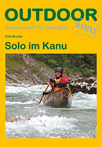 Solo im Kanu (Basiswissen für draußen, Band 10) von Stein, Conrad Verlag